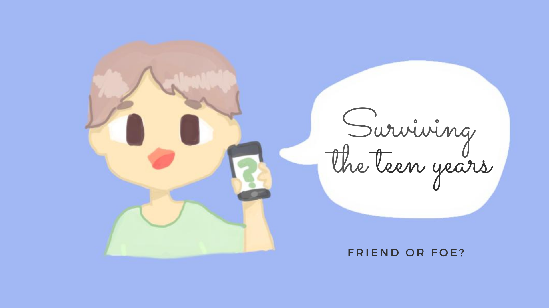 Surviving The Teen Years: Friend Or Foe?